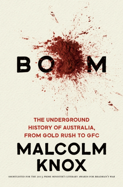 E-kniha Boom: The Underground History of Australia, from Gold Rush to GFC Malcolm Knox