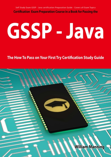 E-kniha GIAC Secure Software Programmer - Java certification Exam Certification Exam Preparation Course in a Book for Passing the GSSP - Java Exam - The How T William Manning