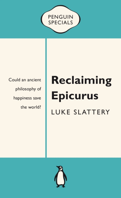 E-kniha Reclaiming Epicurus: Penguin Special Luke Slattery