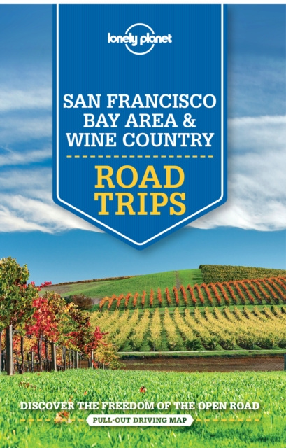 E-kniha Lonely Planet San Francisco Bay Area & Wine Country Road Trips Sara Benson