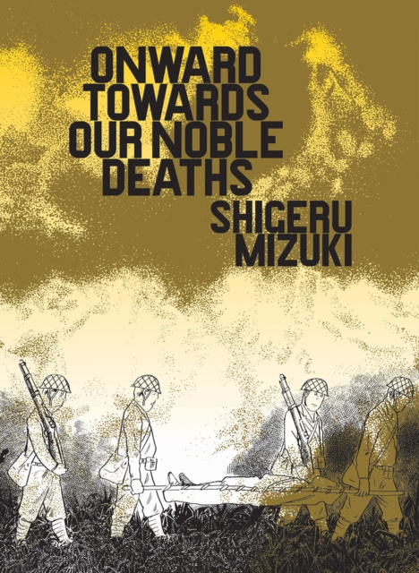 E-kniha Onward Towards Our Noble Deaths Shigeru Mizuki