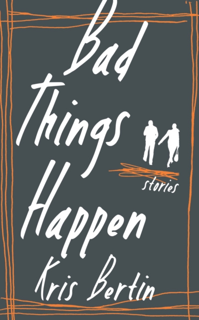 E-knjiga Bad Things Happen Kris Bertin