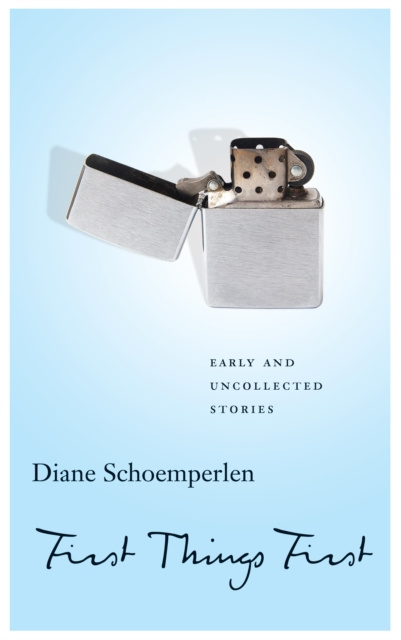 E-Book First Things First: Selected Stories Diane Schoemperlen