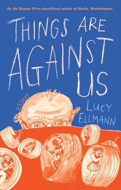 E-kniha Things Are Against Us Lucy Ellmann