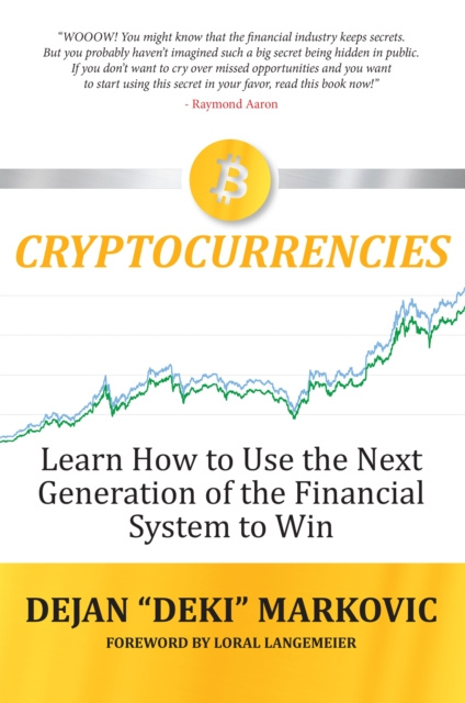E-knjiga Learn How to Use the Next Generation On the Financial System to Win Dejan &quote;Deki&quote; Markovic