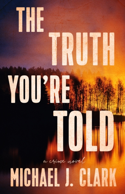 E-kniha Truth You're Told Michael J. Clark