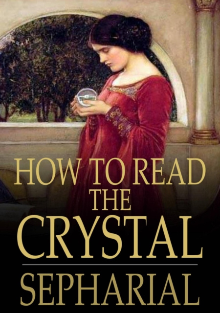 E-knjiga How to Read the Crystal Sepharial
