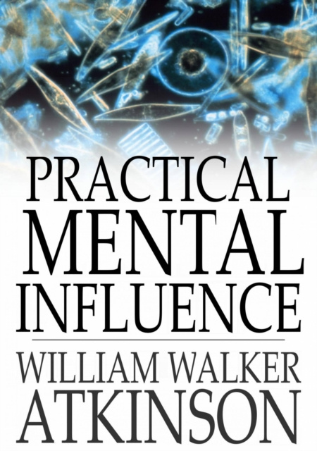 E-knjiga Practical Mental Influence William Walker Atkinson