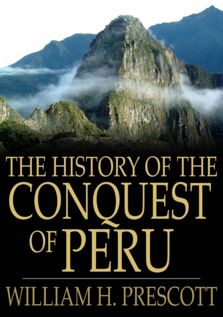 E-book History of the Conquest of Peru William H. Prescott