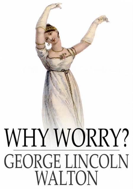 E-knjiga Why Worry? George Lincoln Walton