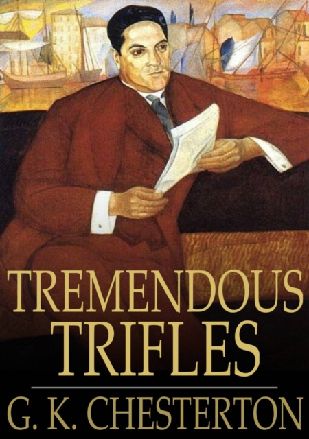 E-knjiga Tremendous Trifles G. K. Chesterton