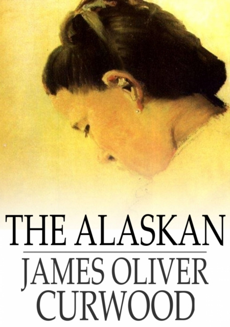 E-knjiga Alaskan James Oliver Curwood