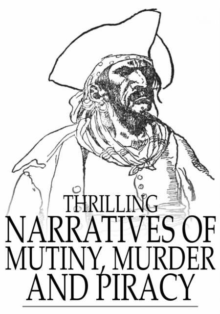 E-knjiga Thrilling Narratives of Mutiny, Murder and Piracy 