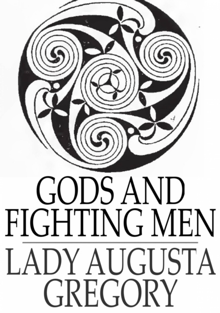 E-knjiga Gods and Fighting Men Lady Augusta Gregory