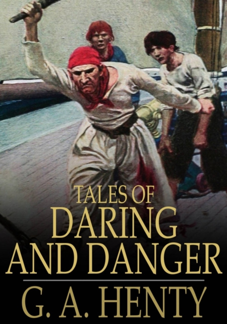 E-knjiga Tales of Daring and Danger G. A. Henty