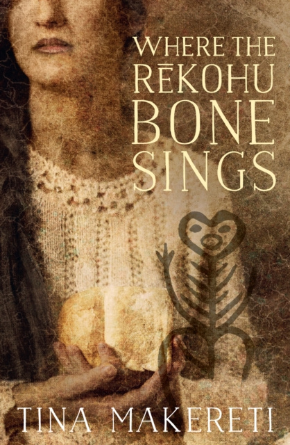 E-kniha Where the Rekohu Bone Sings Tina Makereti