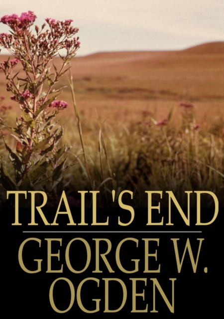 E-book Trail's End George W. Ogden