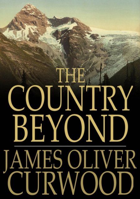 E-knjiga Country Beyond James Oliver Curwood