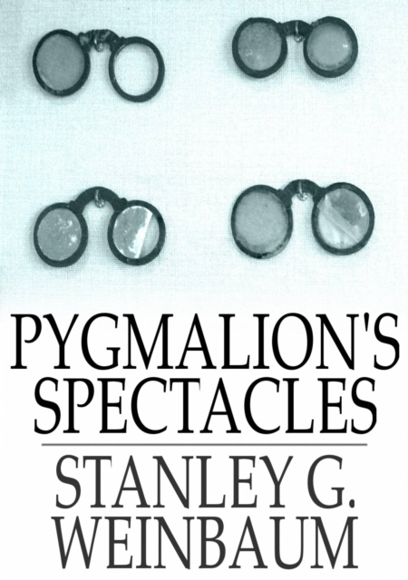 E-knjiga Pygmalion's Spectacles Stanley G. Weinbaum