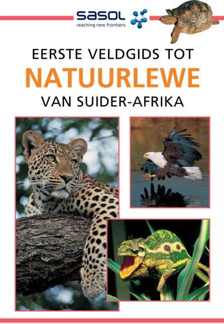 E-kniha Sasol Eerste Veldgids tot Natuurlewe van Suider-Afrika Sean Fraser