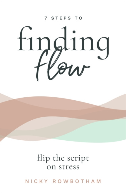 E-knjiga 7 Steps to Finding Flow Nicky Rowbotham