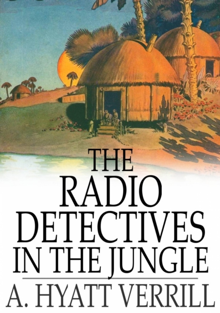 E-book Radio Detectives in the Jungle A. Hyatt Verrill