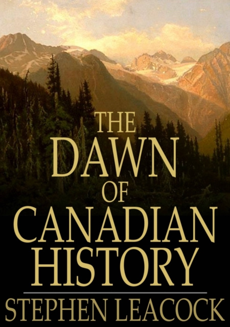 E-kniha Dawn of Canadian History Stephen Leacock