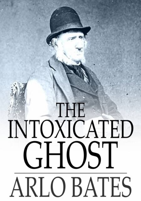 E-knjiga Intoxicated Ghost Arlo Bates