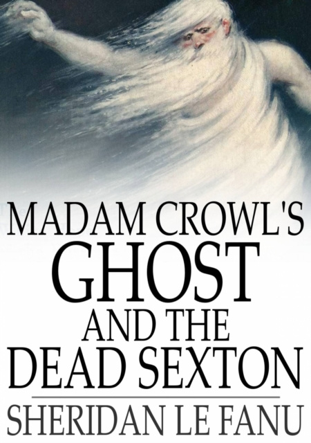 E-kniha Madam Crowl's Ghost and The Dead Sexton Sheridan Le Fanu