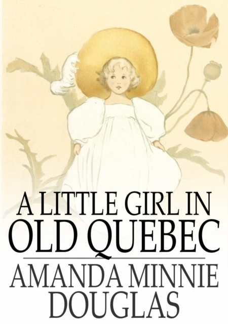 E-knjiga Little Girl in Old Quebec Amanda Minnie Douglas