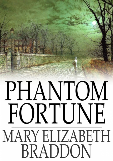 E-knjiga Phantom Fortune Mary Elizabeth Braddon