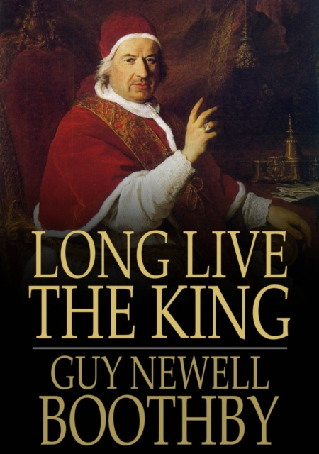 E-knjiga Long Live the King Guy Newell Boothby
