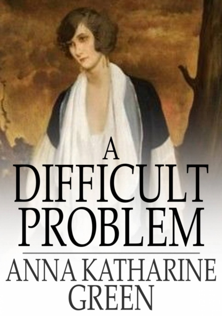 E-knjiga Difficult Problem Anna Katharine Green