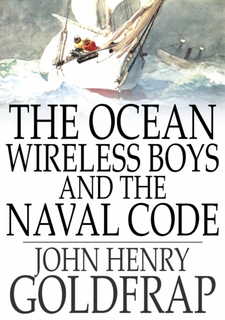 E-knjiga Ocean Wireless Boys and the Naval Code John Henry Goldfrap