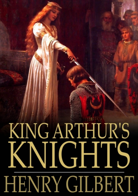 E-kniha King Arthur's Knights Henry Gilbert