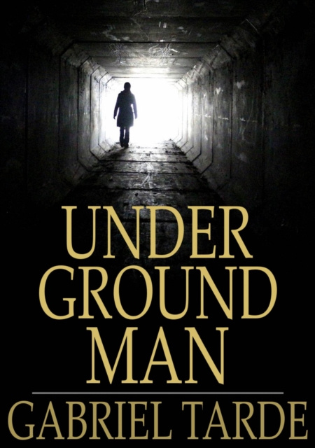 E-knjiga Underground Man Gabriel Tarde