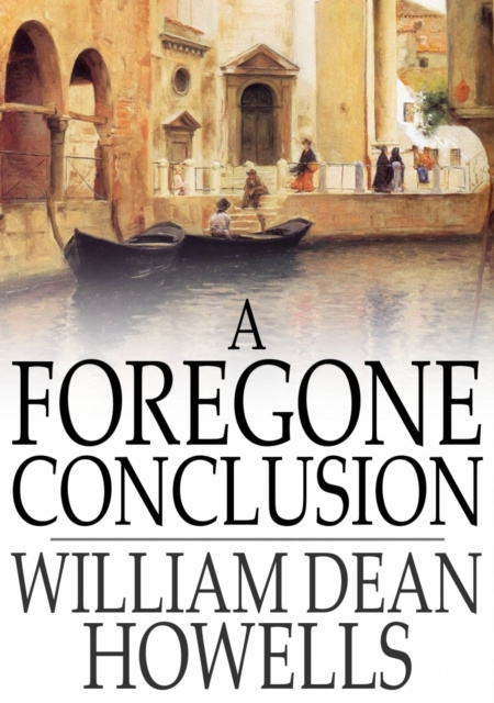 E-knjiga Foregone Conclusion William Dean Howells
