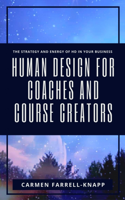 E-kniha Human Design for Coaches and Course Creators Carmen Farrell-Knapp