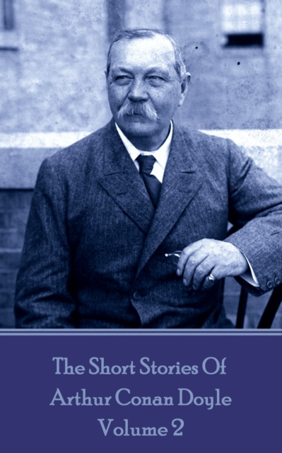 E-knjiga Short Stories Of Sir Arthur Conan Doyle - Volume 2 Arthur Conan Doyle