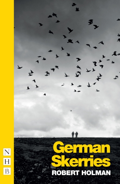 E-kniha German Skerries (NHB Modern Plays) Robert Holman