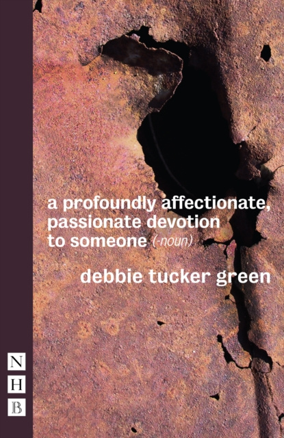 E-kniha a profoundly affectionate, passionate devotion to someone (- noun) (NHB Modern Plays) Debbie Tucker Green