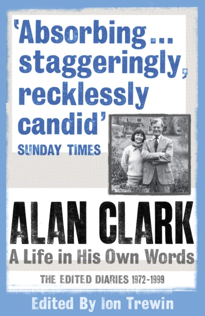 E-kniha Alan Clark: A Life in his Own Words Alan Clark