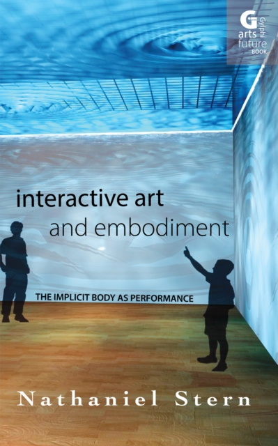 E-book Interactive Art and Embodiment Nathaniel Stern