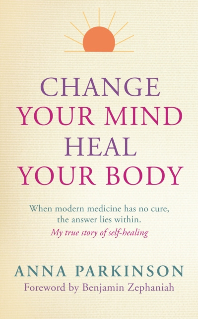 E-kniha Change Your Mind, Heal Your Body Anna Parkinson
