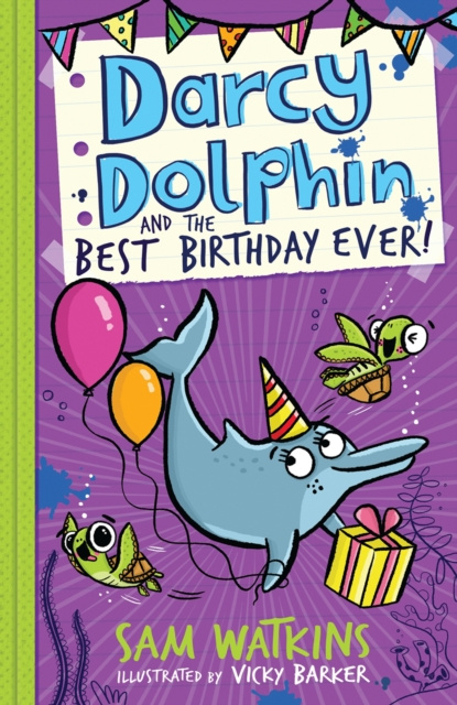 E-book Darcy Dolphin and the Best Birthday Ever! (Darcy Dolphin) Sam Watkins
