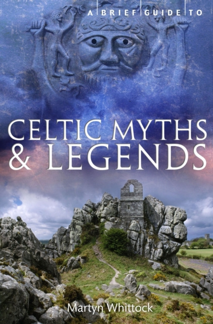 E-kniha Brief Guide to Celtic Myths and Legends Martyn Whittock