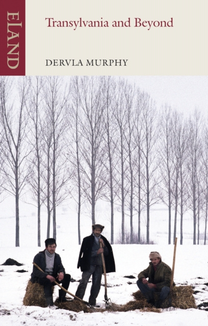 Libro electrónico Transylvania and Beyond Dervla Murphy