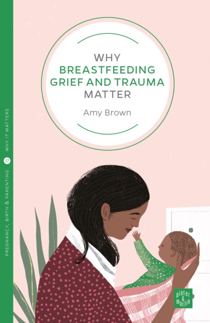 E-kniha Why Breastfeeding Grief and Trauma Matter Amy Brown
