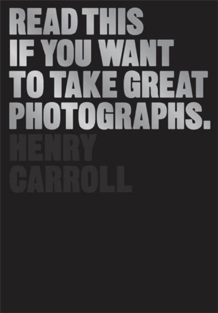 E-kniha Read This if You Want to Take Great Photographs Henry Carroll