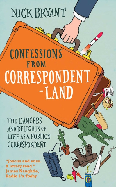E-kniha Confessions from Correspondentland Nick Bryant